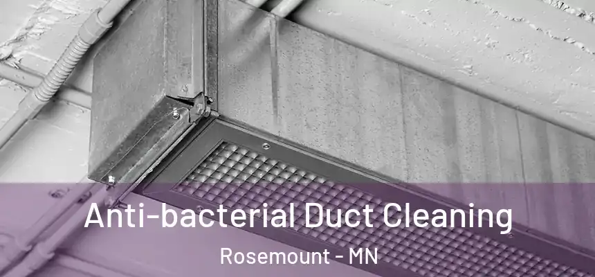  Anti-bacterial Duct Cleaning Rosemount - MN