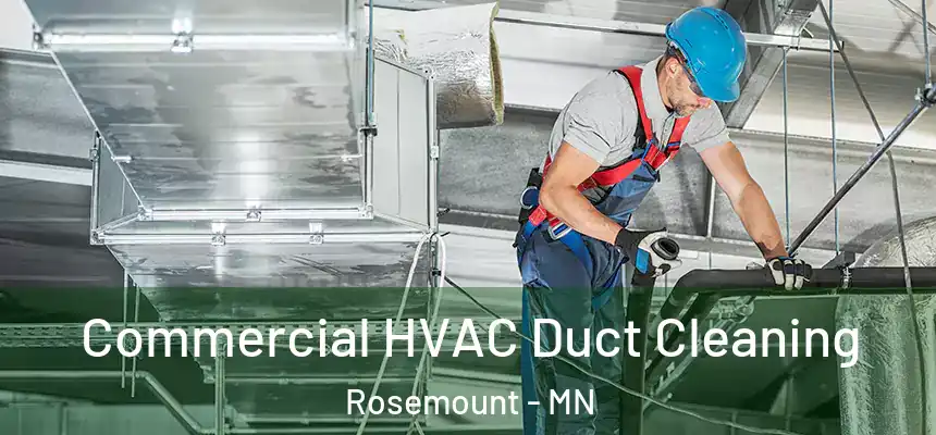 Commercial HVAC Duct Cleaning Rosemount - MN