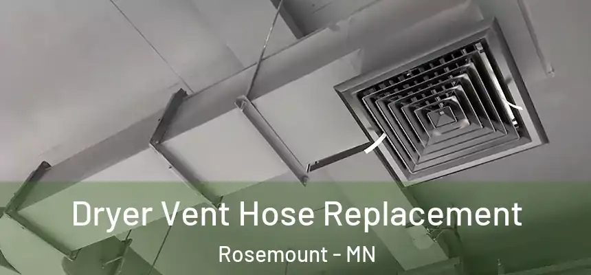  Dryer Vent Hose Replacement Rosemount - MN