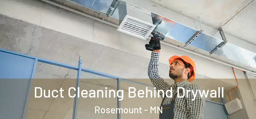  Duct Cleaning Behind Drywall Rosemount - MN