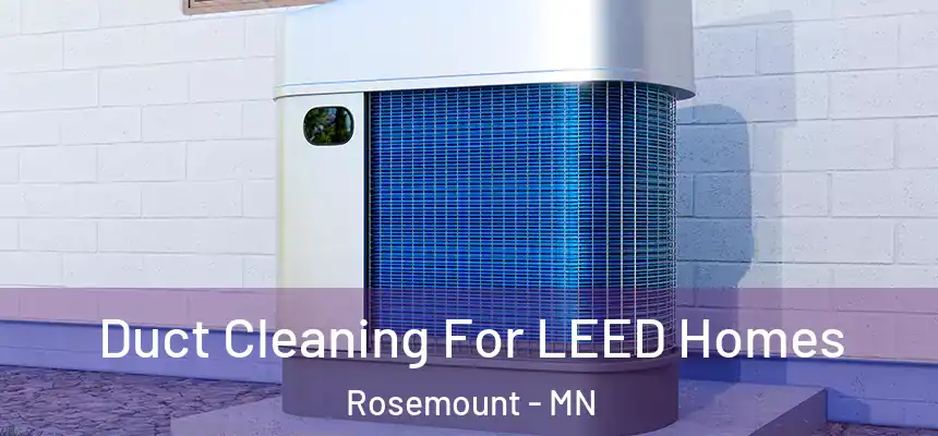 Duct Cleaning For LEED Homes Rosemount - MN