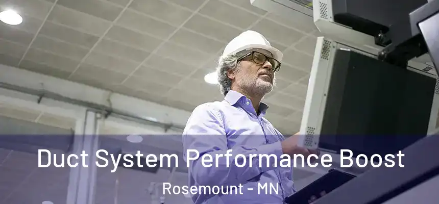 Duct System Performance Boost Rosemount - MN