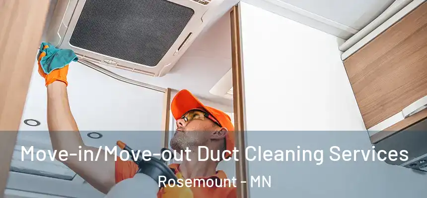  Move-in/Move-out Duct Cleaning Services Rosemount - MN