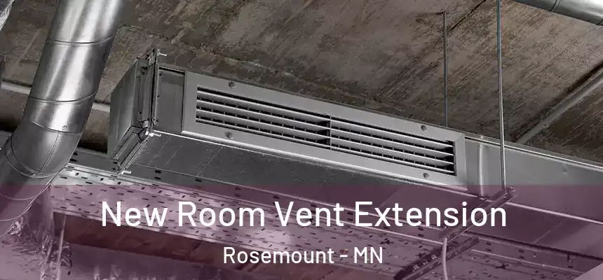 New Room Vent Extension Rosemount - MN