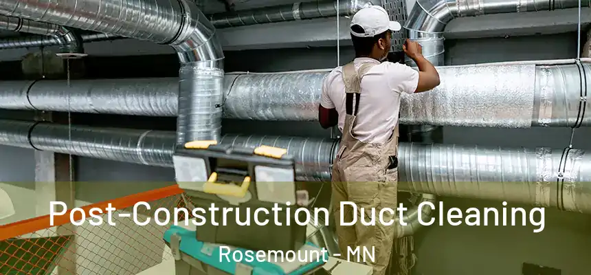  Post-Construction Duct Cleaning Rosemount - MN