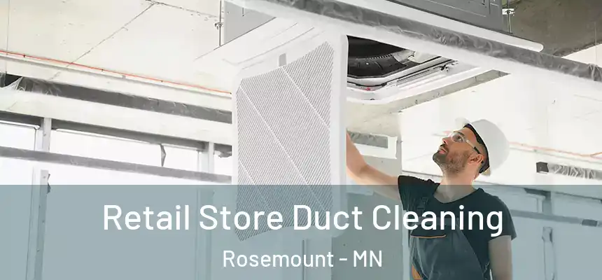  Retail Store Duct Cleaning Rosemount - MN