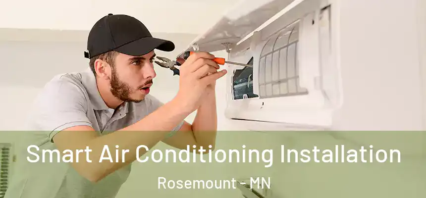 Smart Air Conditioning Installation Rosemount - MN