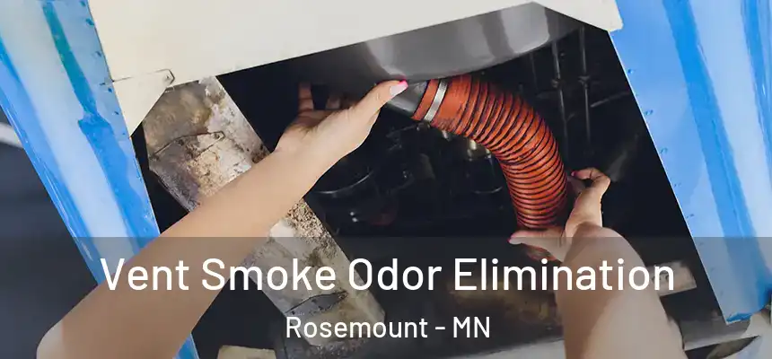 Vent Smoke Odor Elimination Rosemount - MN
